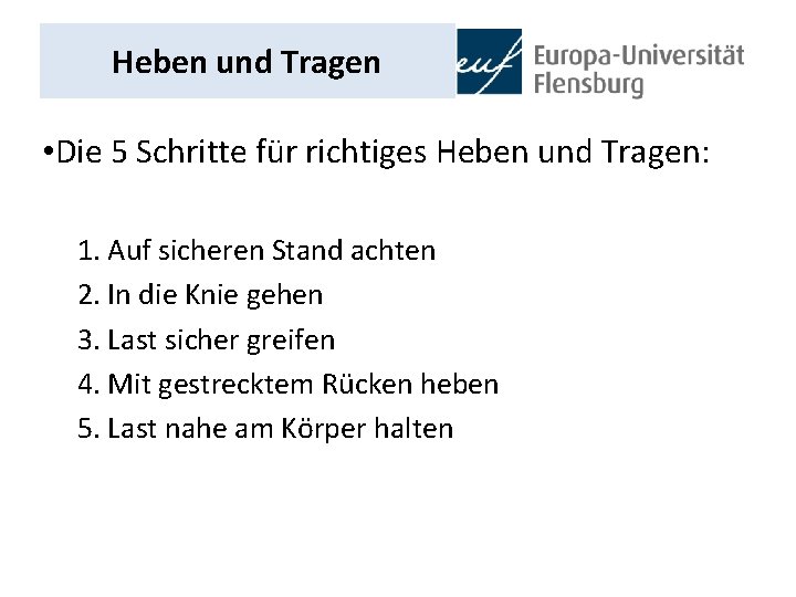 Heben und Tragen • Die 5 Schritte für richtiges Heben und Tragen: 1. Auf