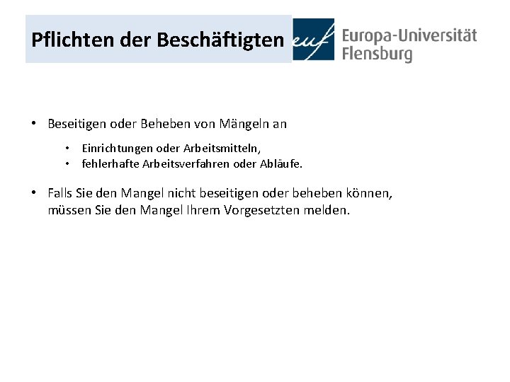 Pflichten der Beschäftigten • Beseitigen oder Beheben von Mängeln an • Einrichtungen oder Arbeitsmitteln,