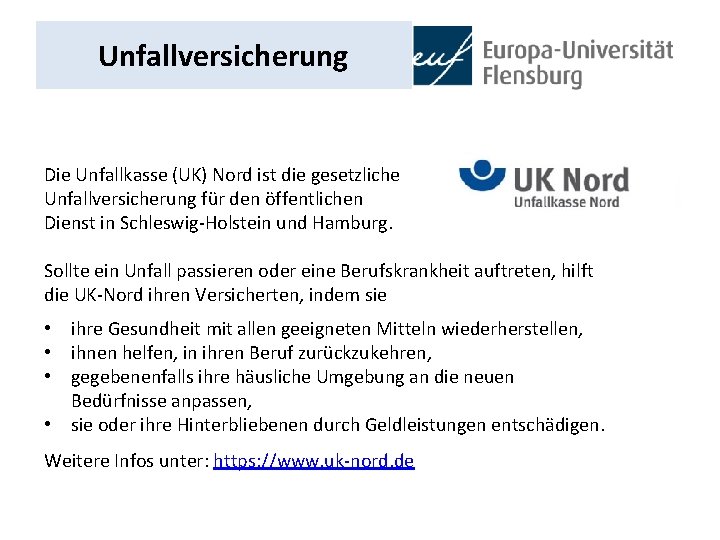 Unfallversicherung Die Unfallkasse (UK) Nord ist die gesetzliche Unfallversicherung für den öffentlichen Dienst in