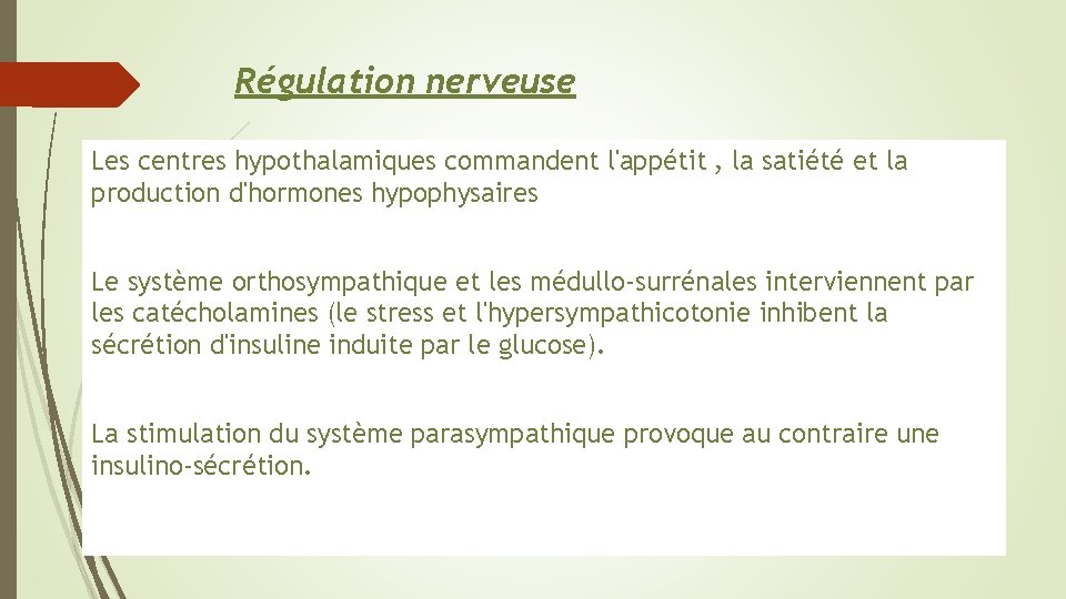 Régulation nerveuse Les centres hypothalamiques commandent l'appétit , la satiété et la production d'hormones