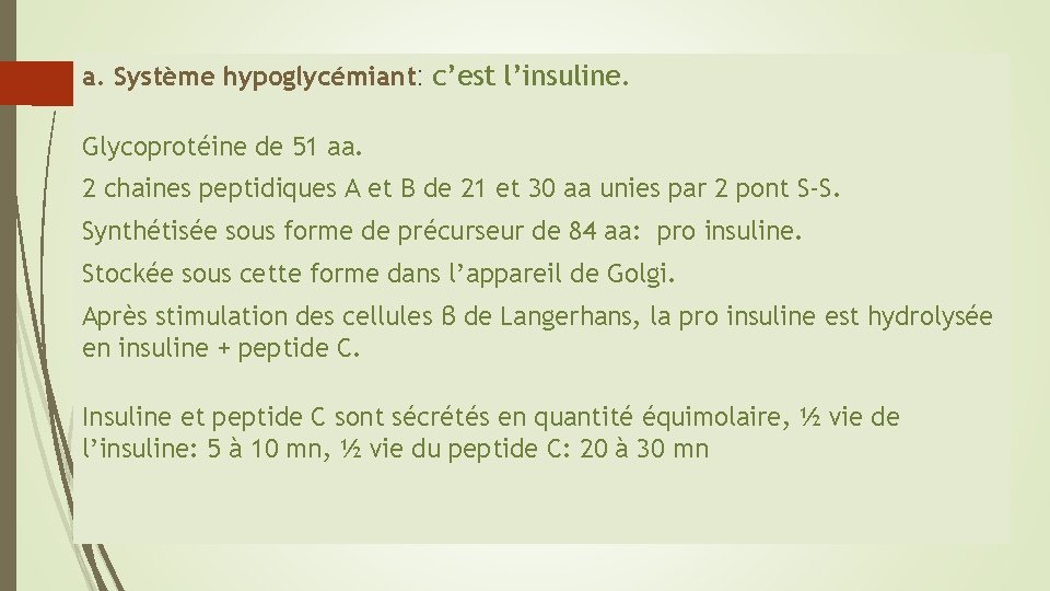 a. Système hypoglycémiant: c’est l’insuline. Glycoprotéine de 51 aa. 2 chaines peptidiques A et