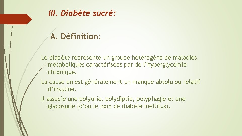 III. Diabète sucré: A. Définition: Le diabète représente un groupe hétérogène de maladies métaboliques