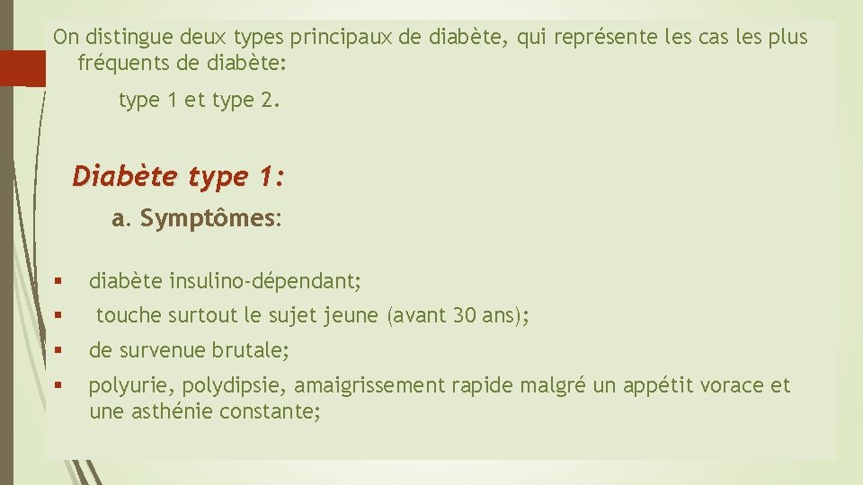 On distingue deux types principaux de diabète, qui représente les cas les plus fréquents