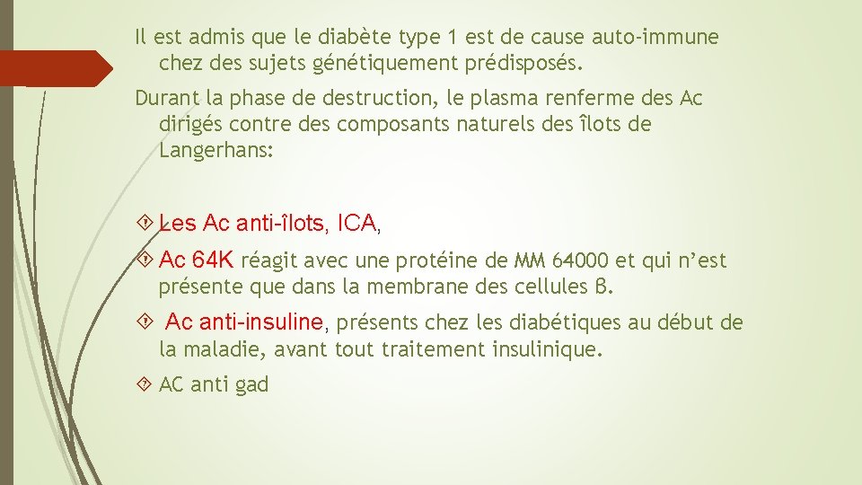 Il est admis que le diabète type 1 est de cause auto-immune chez des