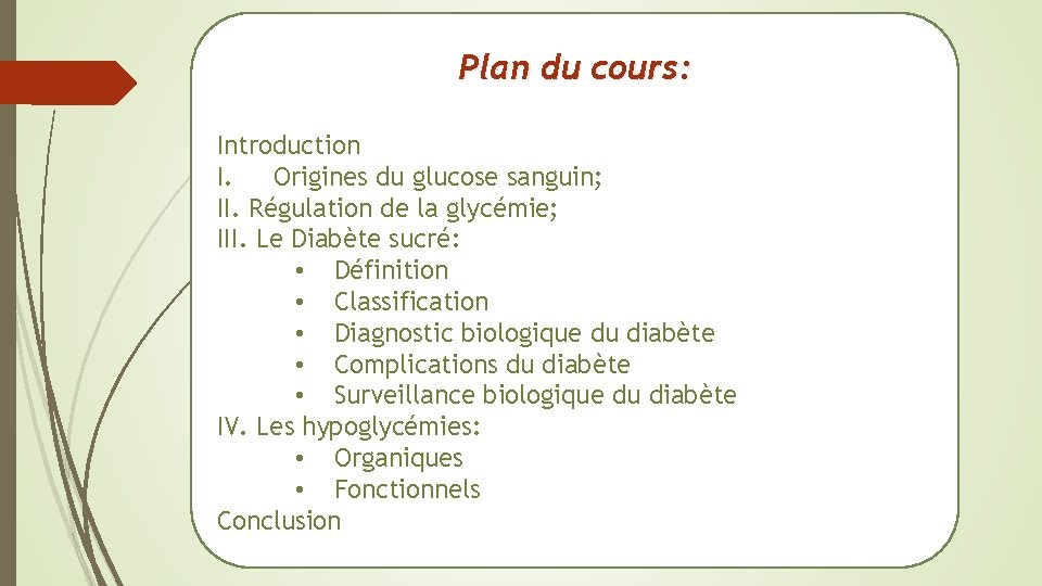 Plan du cours: Introduction I. Origines du glucose sanguin; II. Régulation de la glycémie;