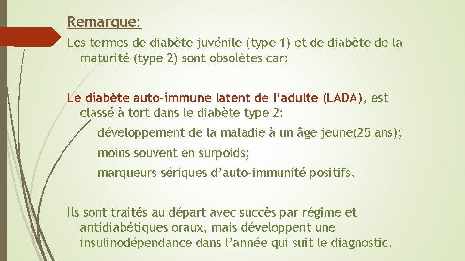 Remarque: Les termes de diabète juvénile (type 1) et de diabète de la maturité
