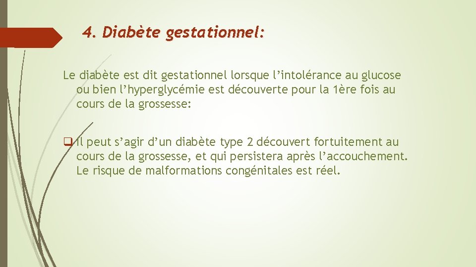 4. Diabète gestationnel: Le diabète est dit gestationnel lorsque l’intolérance au glucose ou bien
