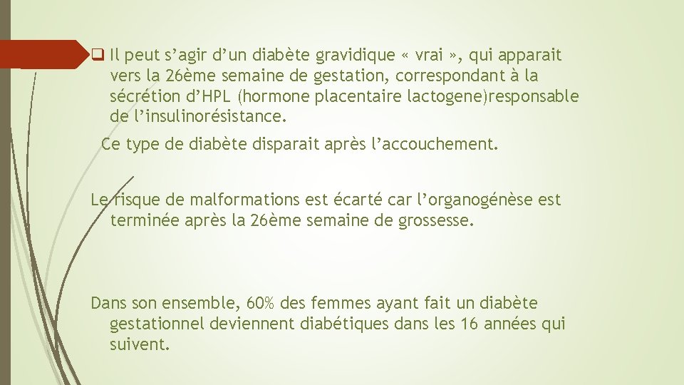 q Il peut s’agir d’un diabète gravidique « vrai » , qui apparait vers