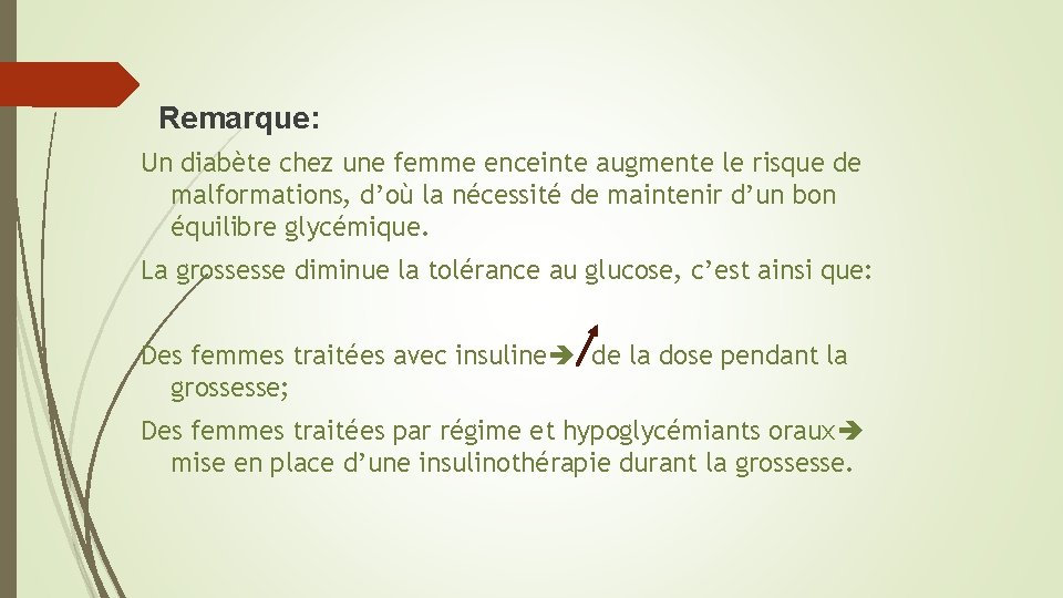  Remarque: Un diabète chez une femme enceinte augmente le risque de malformations, d’où