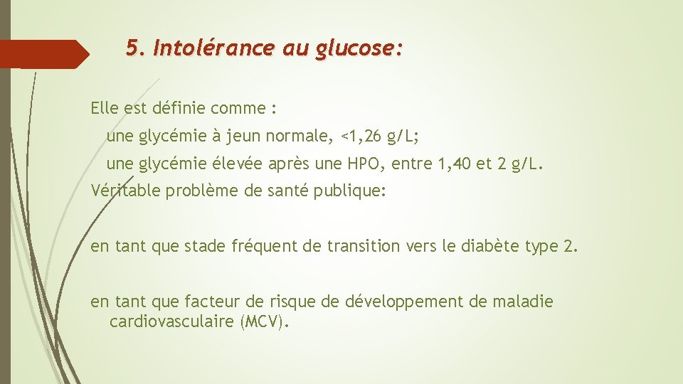  5. Intolérance au glucose: Elle est définie comme : une glycémie à jeun