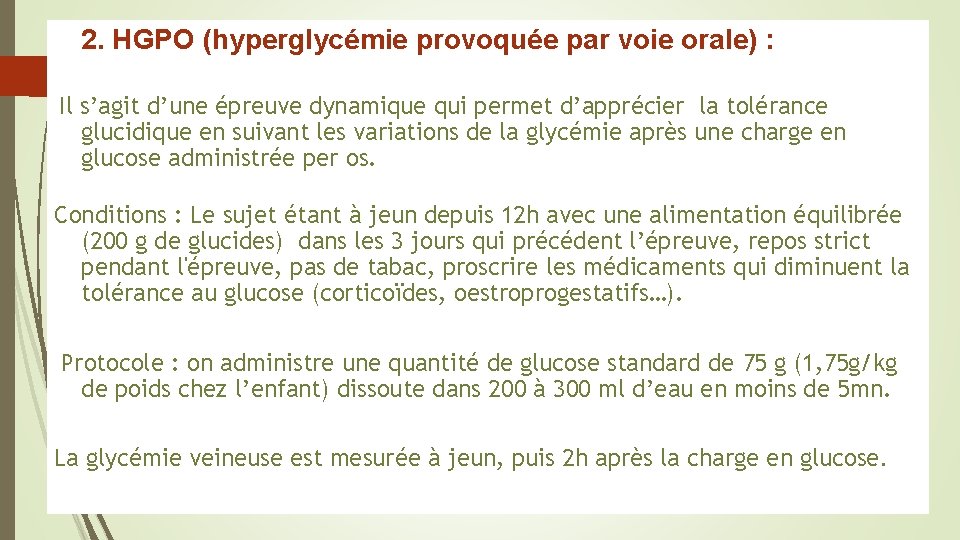 2. HGPO (hyperglycémie provoquée par voie orale) : Il s’agit d’une épreuve dynamique qui