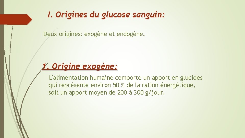 I. Origines du glucose sanguin: Deux origines: exogène et endogène. 1. Origine exogène: L'alimentation