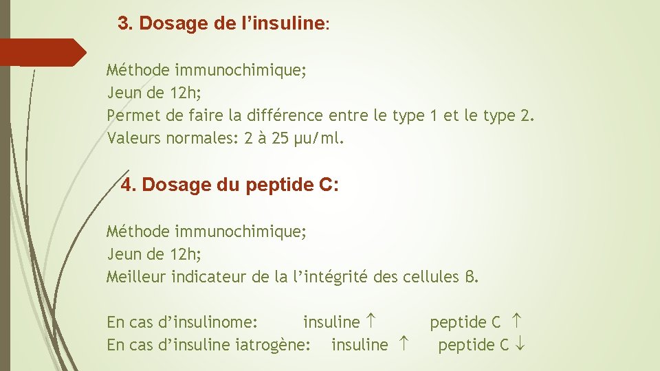 3. Dosage de l’insuline: Méthode immunochimique; Jeun de 12 h; Permet de faire la