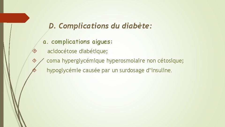 D. Complications du diabète: a. complications aigues: acidocétose diabétique; coma hyperglycémique hyperosmolaire non cétosique;