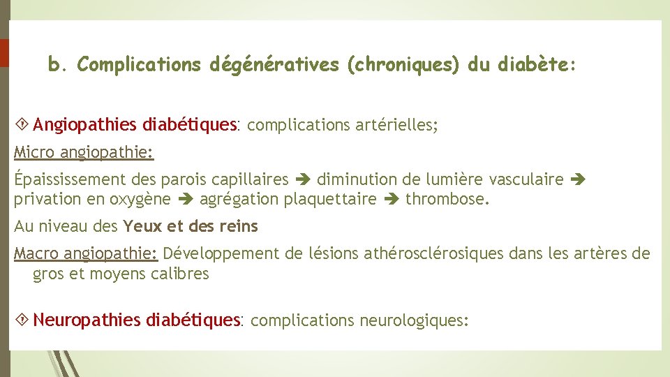 b. Complications dégénératives (chroniques) du diabète: Angiopathies diabétiques: complications artérielles; Micro angiopathie: Épaississement des