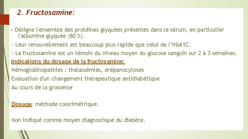 2. Fructosamine: - Désigne l'ensemble des protéines glyquées présentes dans le sérum, en particulier