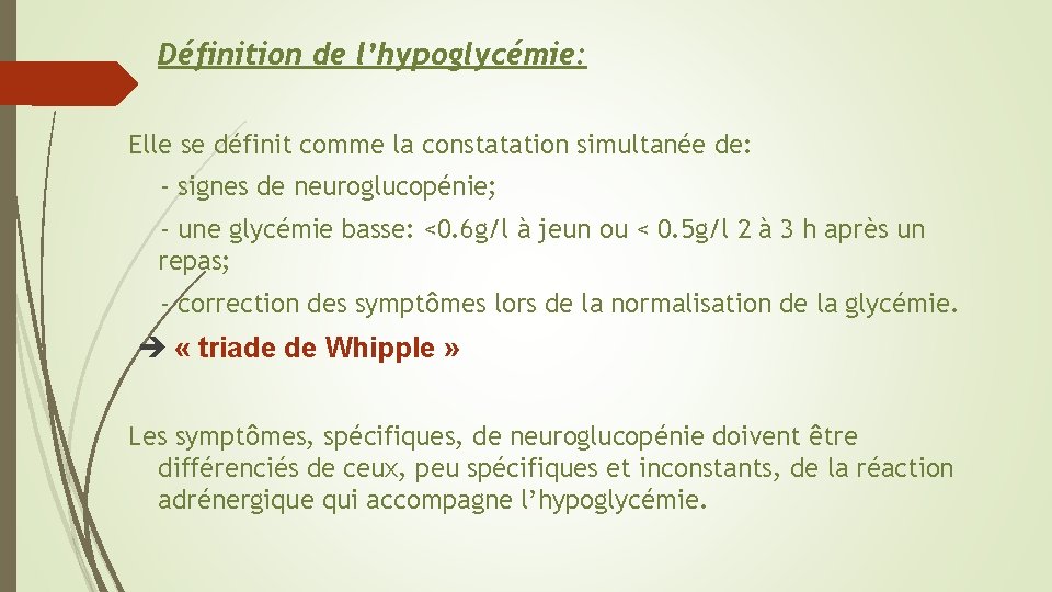 Définition de l’hypoglycémie: Elle se définit comme la constatation simultanée de: - signes de