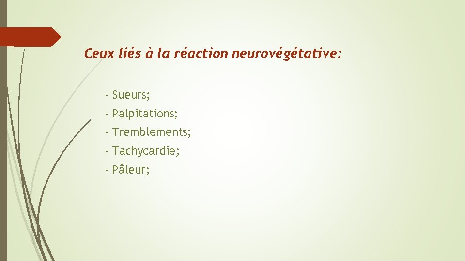 Ceux liés à la réaction neurovégétative: - Sueurs; - Palpitations; - Tremblements; - Tachycardie;