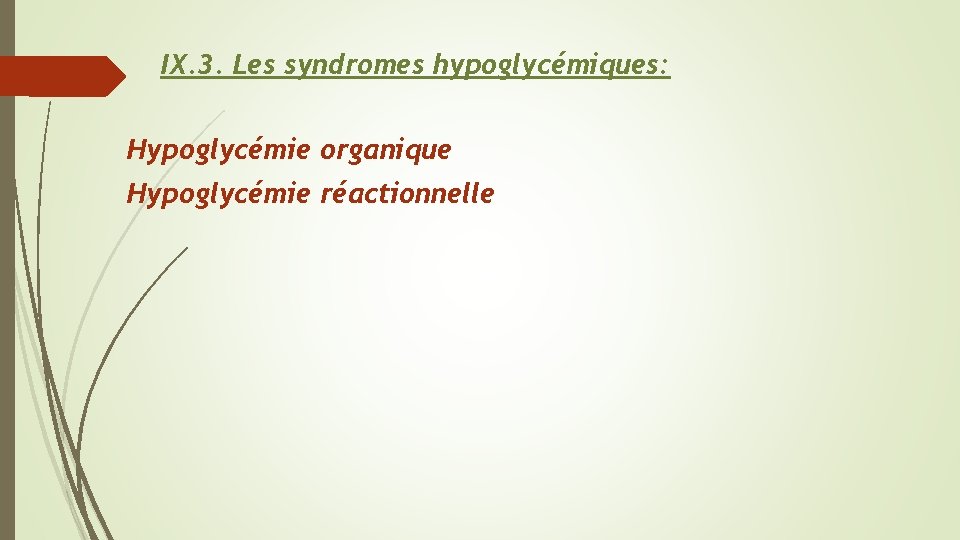 IX. 3. Les syndromes hypoglycémiques: Hypoglycémie organique Hypoglycémie réactionnelle 