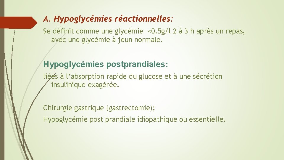 A. Hypoglycémies réactionnelles: Se définit comme une glycémie <0. 5 g/l 2 à 3