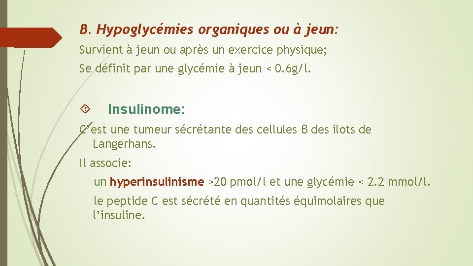 B. Hypoglycémies organiques ou à jeun: Survient à jeun ou après un exercice physique;