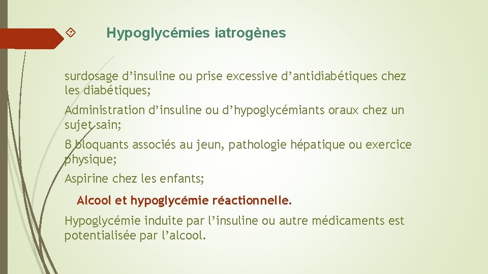  Hypoglycémies iatrogènes surdosage d’insuline ou prise excessive d’antidiabétiques chez les diabétiques; Administration d’insuline