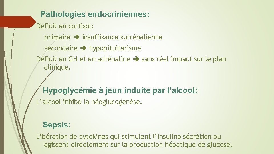 Pathologies endocriniennes: Déficit en cortisol: primaire insuffisance surrénalienne secondaire hypopituitarisme Déficit en GH et