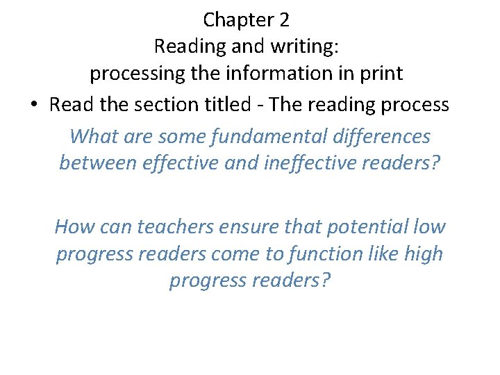 Chapter 2 Reading and writing: processing the information in print • Read the section