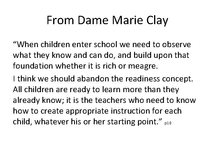 From Dame Marie Clay “When children enter school we need to observe what they