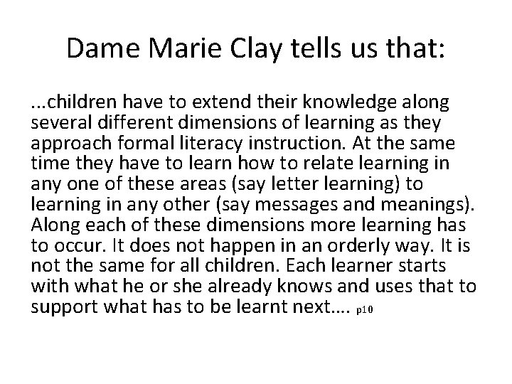 Dame Marie Clay tells us that: . . . children have to extend their