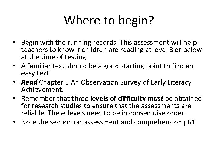 Where to begin? • Begin with the running records. This assessment will help teachers