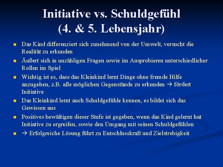 Initiative vs. Schuldgefühl (4. & 5. Lebensjahr) n n n Das Kind differenziert sich