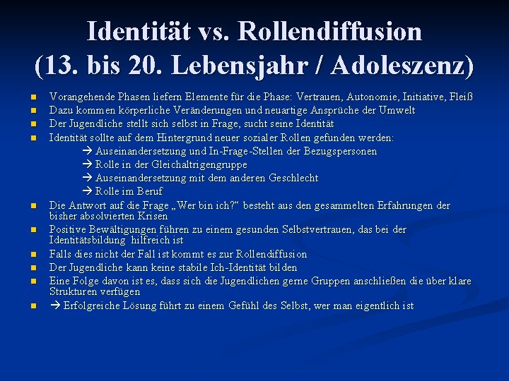 Identität vs. Rollendiffusion (13. bis 20. Lebensjahr / Adoleszenz) n n n n n