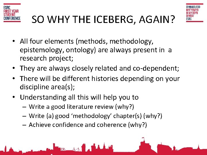 SO WHY THE ICEBERG, AGAIN? • All four elements (methods, methodology, epistemology, ontology) are