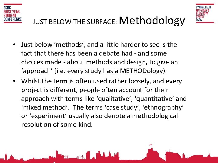 JUST BELOW THE SURFACE: Methodology • Just below ‘methods’, and a little harder to