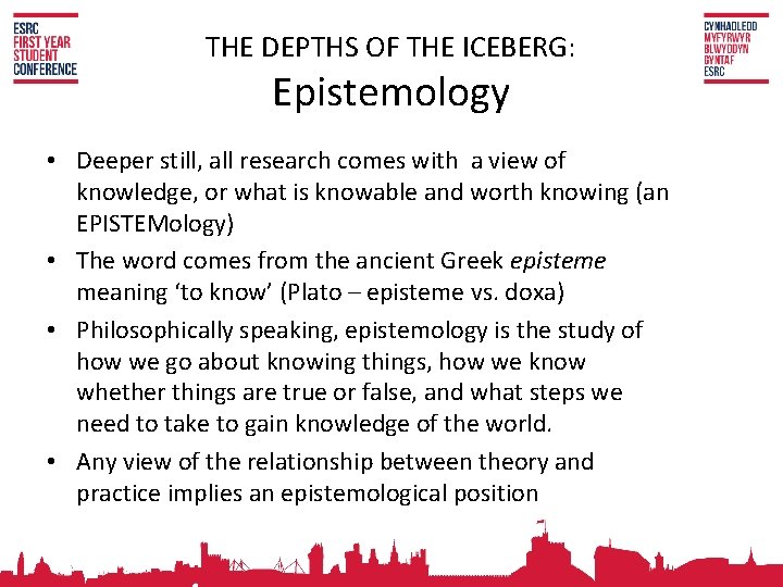 THE DEPTHS OF THE ICEBERG: Epistemology • Deeper still, all research comes with a