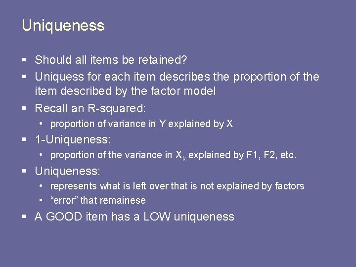 Uniqueness § Should all items be retained? § Uniquess for each item describes the
