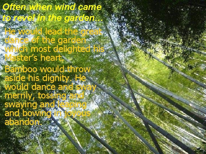 Often when wind came to revel in the garden… He would lead the great