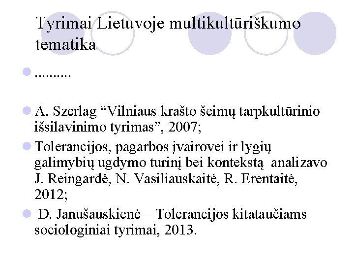 Tyrimai Lietuvoje multikultūriškumo tematika l. . l A. Szerlag “Vilniaus krašto šeimų tarpkultūrinio išsilavinimo