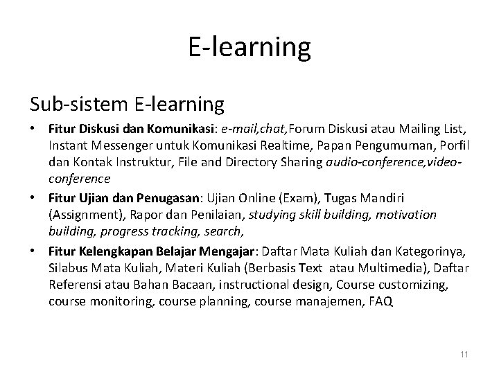 E-learning Sub-sistem E-learning • Fitur Diskusi dan Komunikasi: e-mail, chat, Forum Diskusi atau Mailing