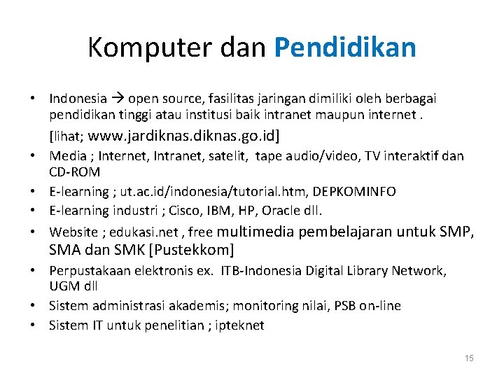 Komputer dan Pendidikan • Indonesia open source, fasilitas jaringan dimiliki oleh berbagai pendidikan tinggi