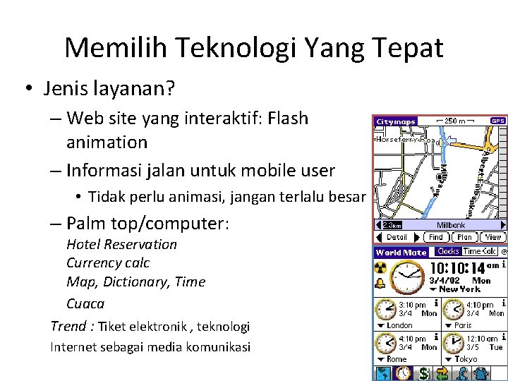 Memilih Teknologi Yang Tepat • Jenis layanan? – Web site yang interaktif: Flash animation