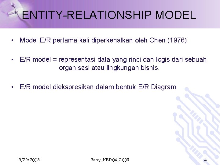 ENTITY-RELATIONSHIP MODEL • Model E/R pertama kali diperkenalkan oleh Chen (1976) • E/R model ENTITY-RELATIONSHIP MODEL • Model E/R pertama kali diperkenalkan oleh Chen (1976) • E/R model