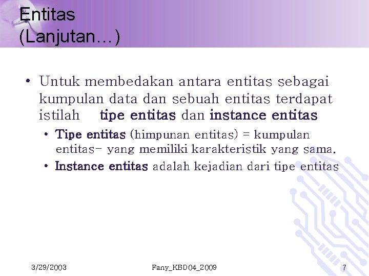 Entitas (Lanjutan…) • Untuk membedakan antara entitas sebagai kumpulan data dan sebuah entitas terdapat Entitas (Lanjutan…) • Untuk membedakan antara entitas sebagai kumpulan data dan sebuah entitas terdapat