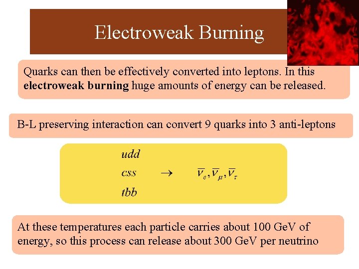 Electroweak Burning Quarks can then be effectively converted into leptons. In this electroweak burning