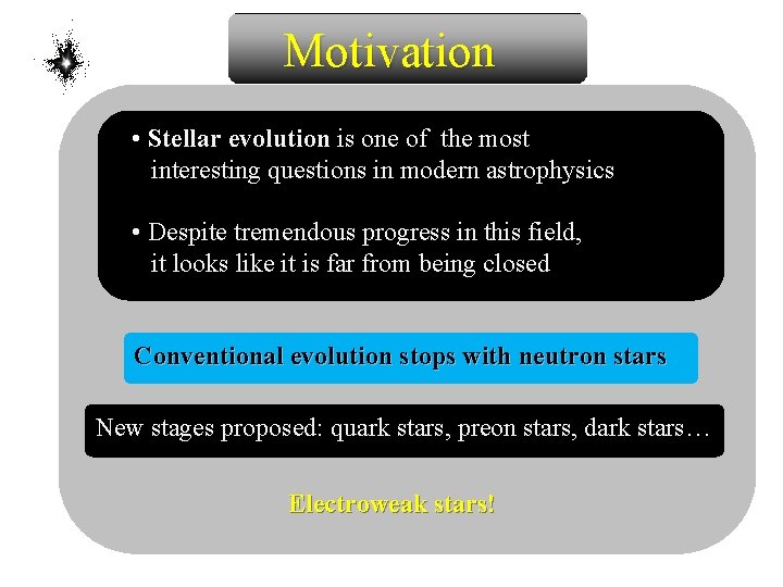 Motivation • Stellar evolution is one of the most interesting questions in modern astrophysics