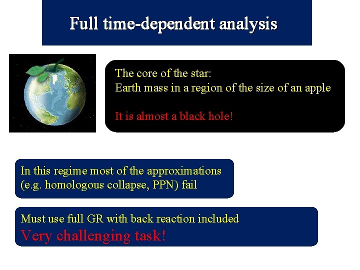  Full time-dependent analysis The core of the star: Earth mass in a region