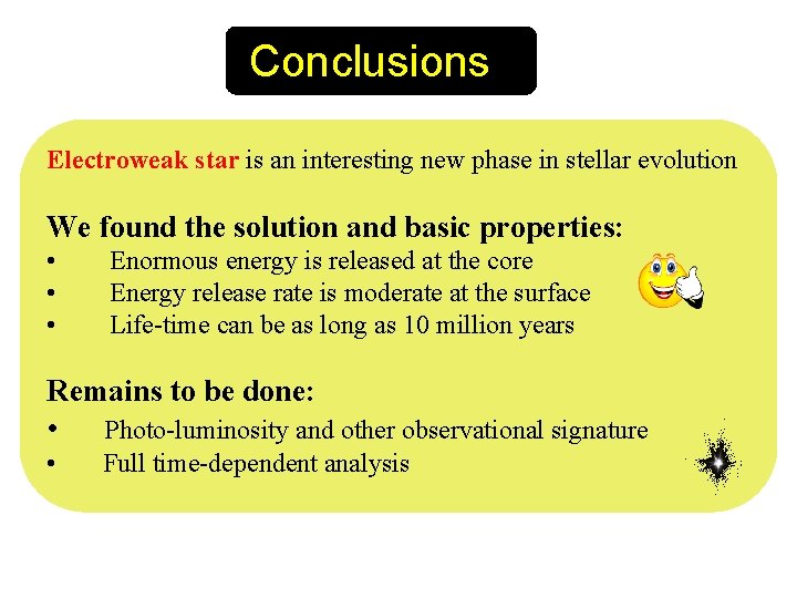 Conclusions Electroweak star is an interesting new phase in stellar evolution We found the