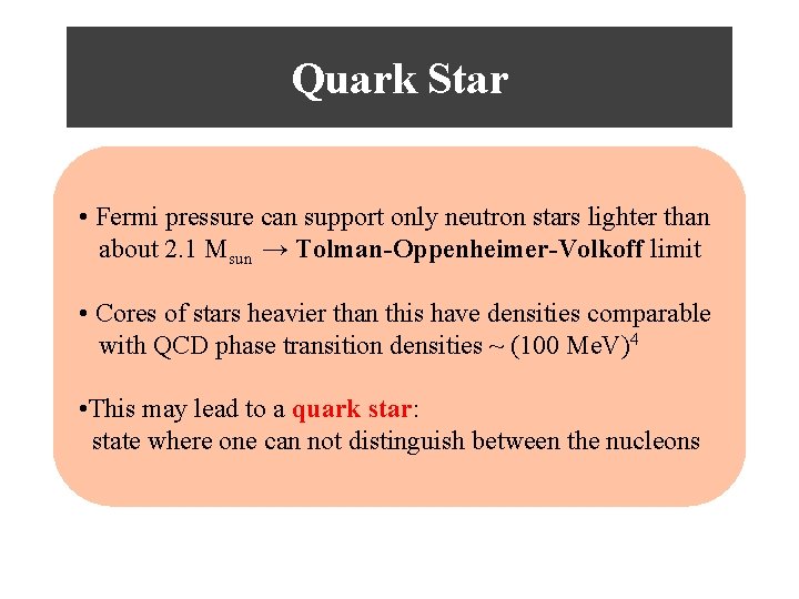 Quark Star • Fermi pressure can support only neutron stars lighter than about 2.