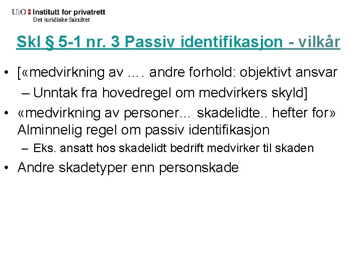 Skl § 5 -1 nr. 3 Passiv identifikasjon - vilkår • [ «medvirkning av